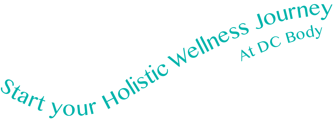 Start your Holistic Wellness Journey At DC Body
